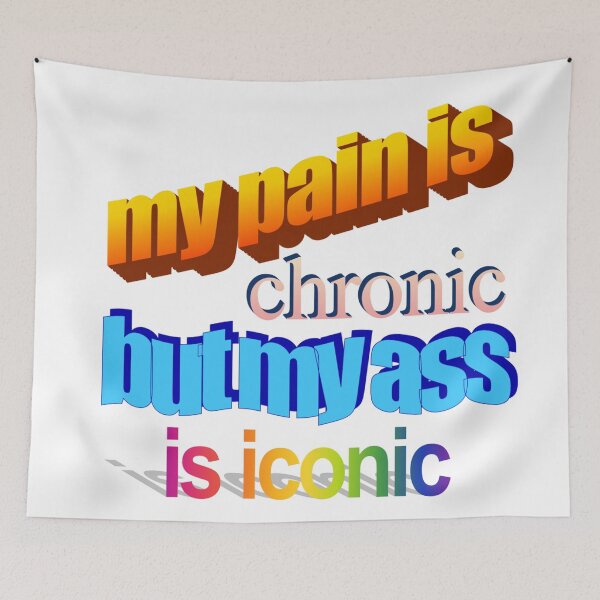 Item preview, my pain is chronic but my ass is iconic Wordart designed and sold by WorddArtt.