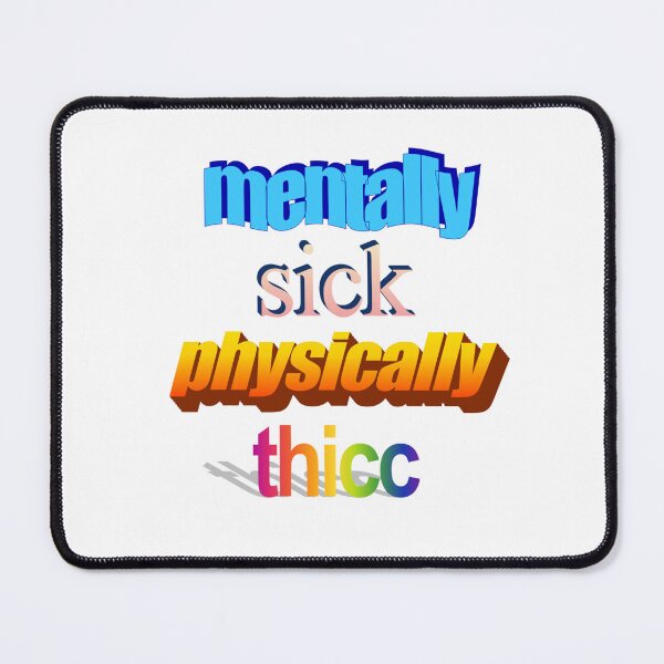 Item preview, mentally sick physically thicc Wordart designed and sold by WorddArtt.