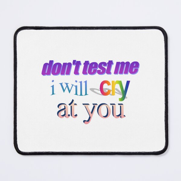 Item preview, don't test me i will cry at you toaster Wordart designed and sold by WorddArtt.