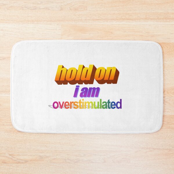 Item preview, hold on i'm overstimulated Wordart designed and sold by WorddArtt.