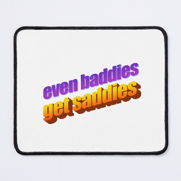 Item preview, even baddies get saddies Wordart designed and sold by WorddArtt.