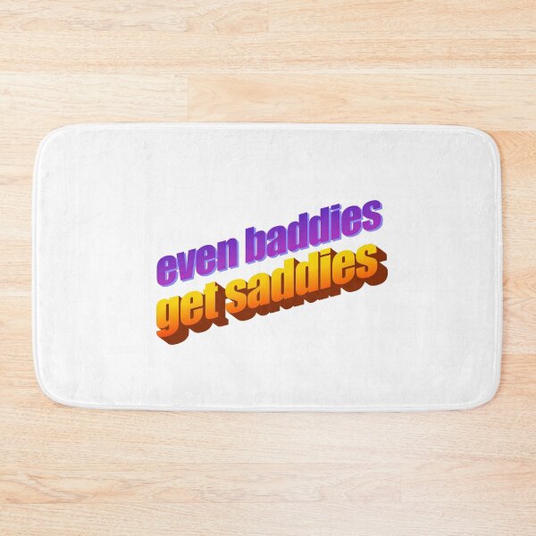Item preview, even baddies get saddies Wordart designed and sold by WorddArtt.