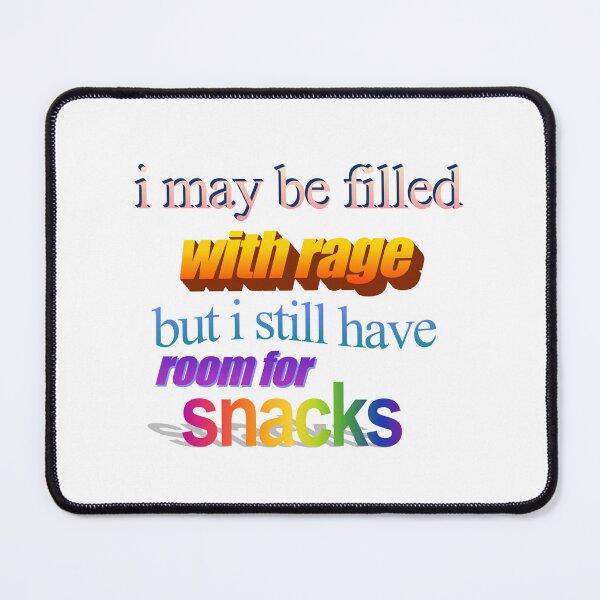 Item preview, i may be filled with rage but i still have room for snacks Wordart designed and sold by WorddArtt.