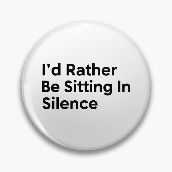 Item preview, I’d Rather Be Sitting In Silence designed and sold by YV Designs & Stuff.