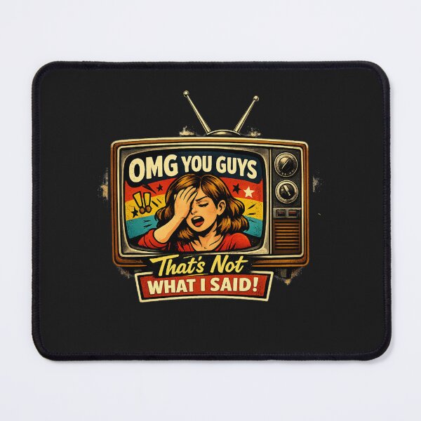 Item preview, OMG You Guys That's Not What I Said designed and sold by Rafael Bee.