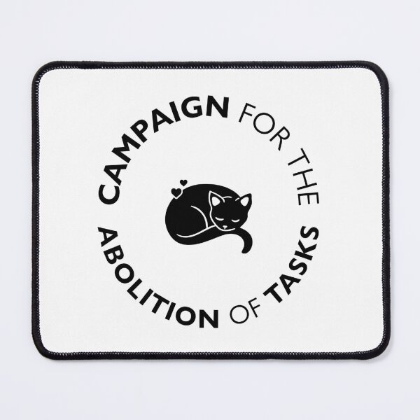 Item preview, Campaign for the Abolition of Tasks (Black Font) designed and sold by RiverTreeArt.