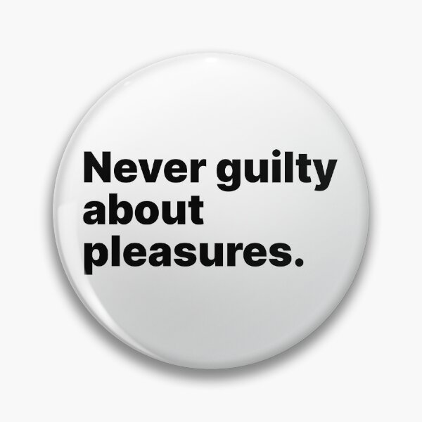 Item preview, Never guilty about pleasures | Black text designed and sold by ThingsOnTees.