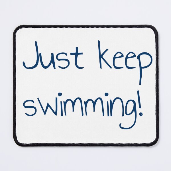 Item preview, Just keep swimming! designed and sold by keisthard.