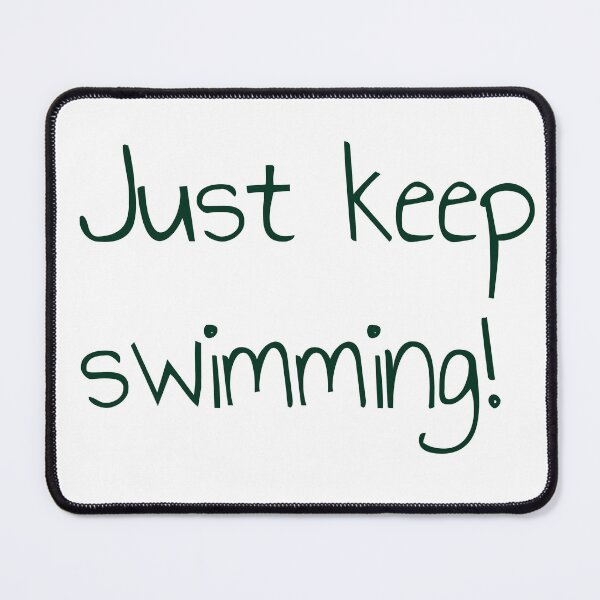 Item preview, Just keep swimming! designed and sold by keisthard.