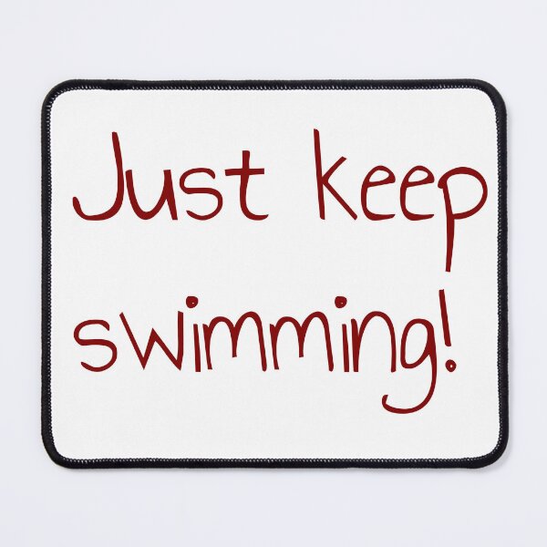 Item preview, Just keep swimming! designed and sold by keisthard.