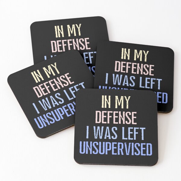 Item preview, In My Defense I Was Left Unsupervised Funny Saying designed and sold by SkeletonsDanger.