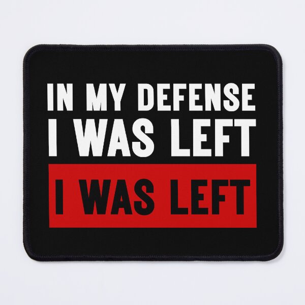 Item preview, In My Defense I Was Left Unsupervised Playful Saying designed and sold by SkeletonsDanger.