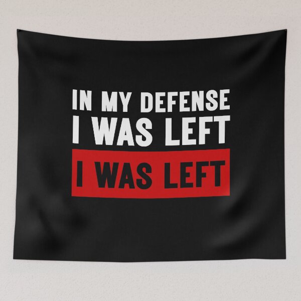 Item preview, In My Defense I Was Left Unsupervised Playful Saying designed and sold by SkeletonsDanger.