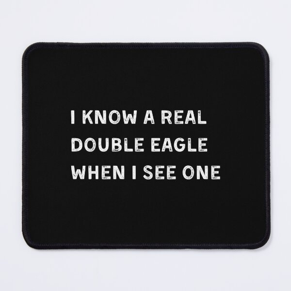 Item preview, I Know A Real Double Eagle When I see One - American Coins designed and sold by HYPNK.