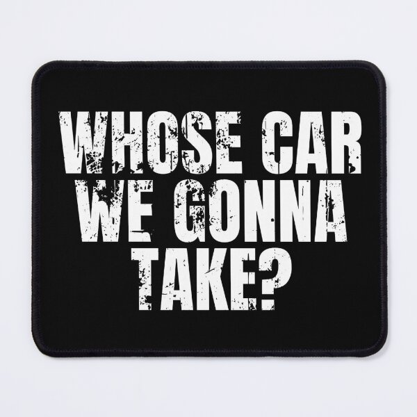 Item preview, Whose Car We Gonna Take designed and sold by Dondonmart.