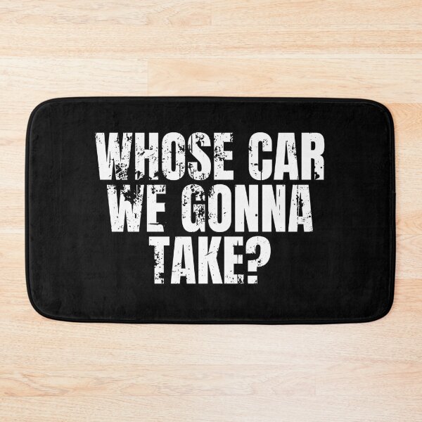 Item preview, Whose Car We Gonna Take designed and sold by Dondonmart.