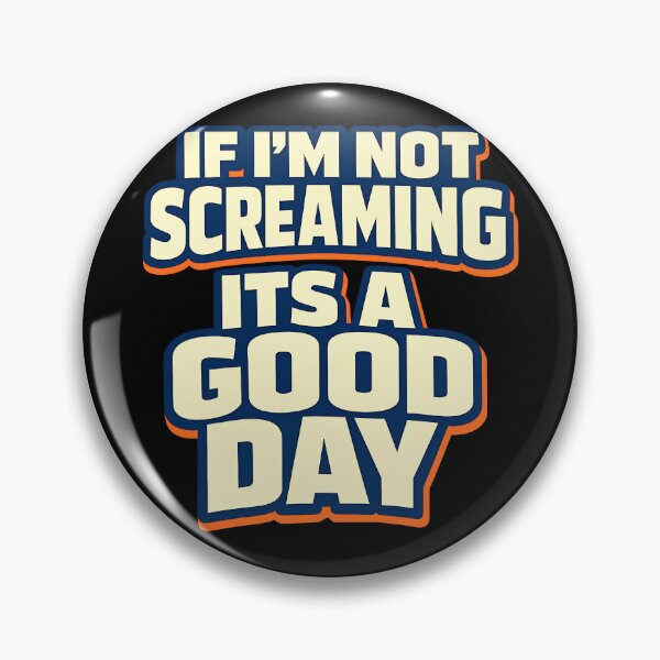 Item preview, If Im Not Screaming Its a Good Day Funny Relatable Mood Design designed and sold by TeeTimeTreasure.