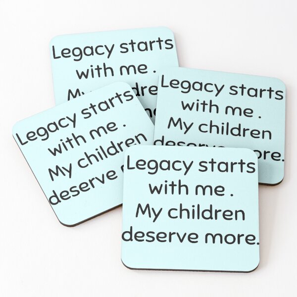 Item preview, Legacy Starts With Me — My Children Deserve More Inspirational Dad Quote designed and sold by Creations by lyne.