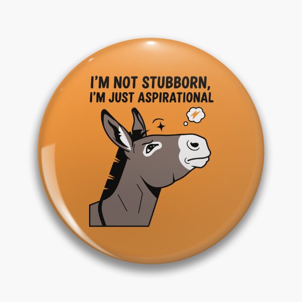 Item preview, I’m Not Stubborn, I’m Just Aspirational designed and sold by Amir Faysal.