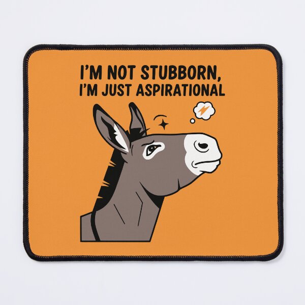 Item preview, I’m Not Stubborn, I’m Just Aspirational designed and sold by Amir Faysal.