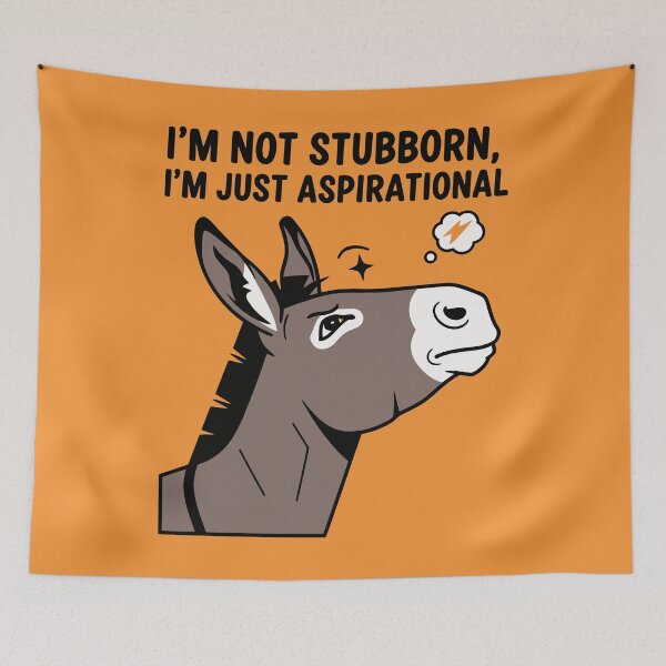 Item preview, I’m Not Stubborn, I’m Just Aspirational designed and sold by Amir Faysal.