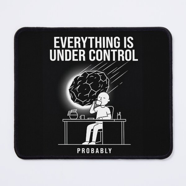 Item preview, Everything Is Under Control Probably Dark Humor designed and sold by apex.vibe.
