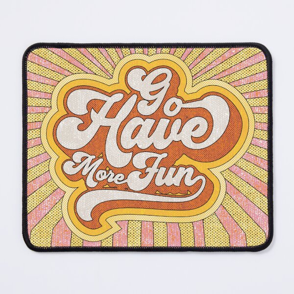 Item preview, Go Have More Fun designed and sold by Emily Chubb.