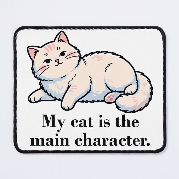 Item preview, My Cat Is The Main Character Meme designed and sold by DetalleXL.