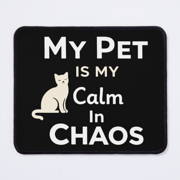 Item preview, My Pet Is My Calm In Chaos Emotional Support Animal Design designed and sold by Safe Haven Pets.