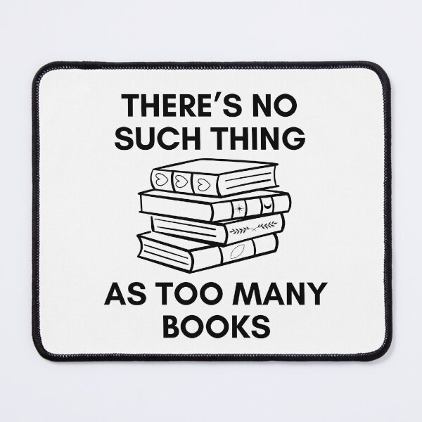 Item preview, There's No Such Thing As Too Many Books designed and sold by A Fabulous Production.