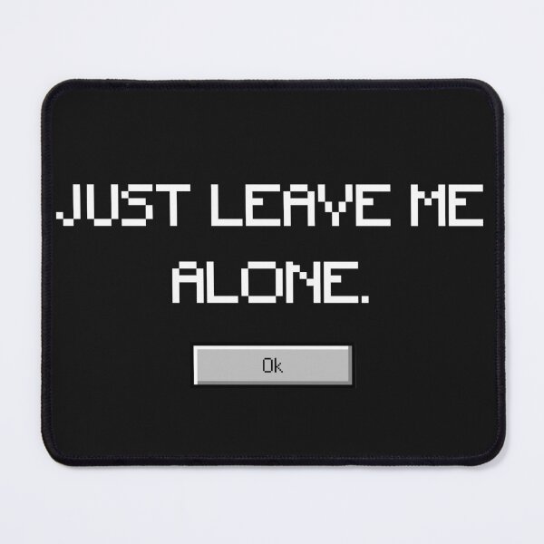 Item preview, Just Leave Me Alone Funny Text Men Women Kids designed and sold by VSVieStudio.