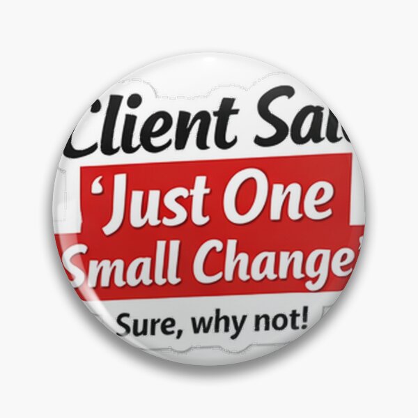 Item preview, Client Said Just One Small Change Sticker | PM Humor | IT Meme designed and sold by jacknjill1984.