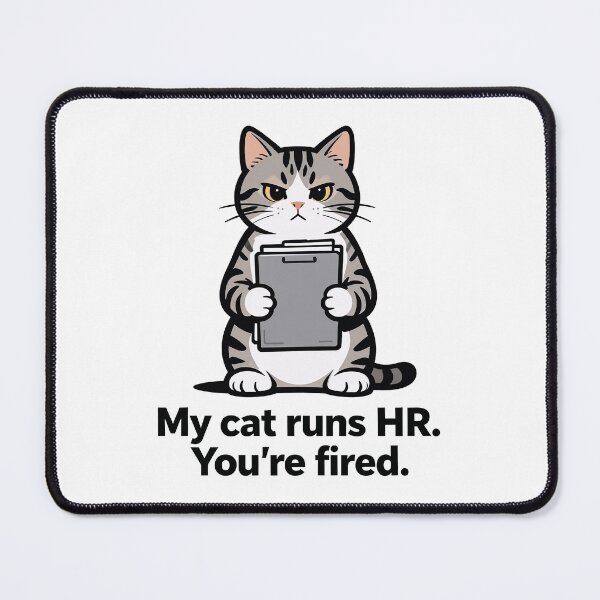Item preview, My Cat Runs HR You're Fired Meme designed and sold by DetalleXL.