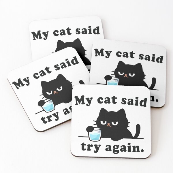 Item preview, My Cat Said Try Again Meme designed and sold by DetalleXL.