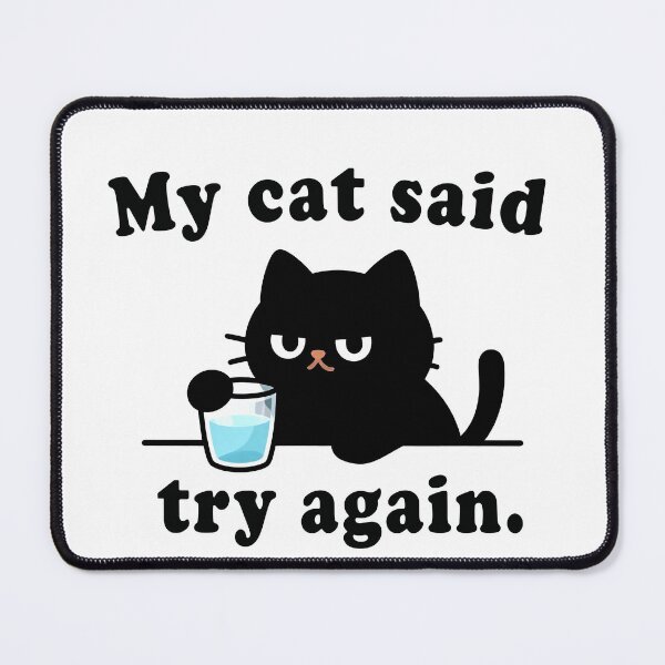 Item preview, My Cat Said Try Again Meme designed and sold by DetalleXL.