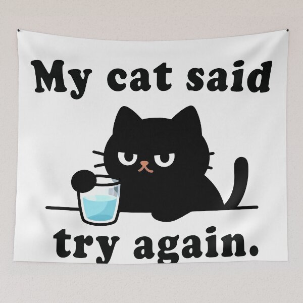 Item preview, My Cat Said Try Again Meme designed and sold by DetalleXL.