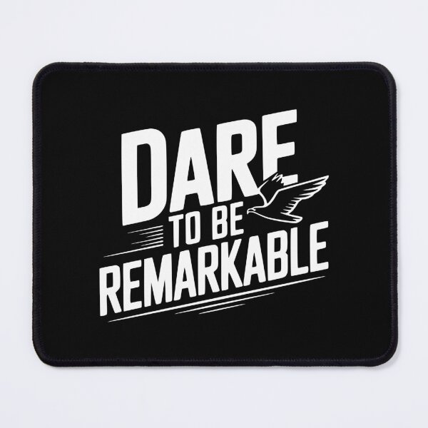 Item preview, Dare to Be Remarkable designed and sold by Frank Ring.