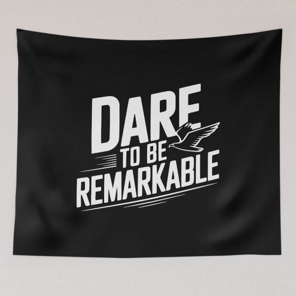 Item preview, Dare to Be Remarkable designed and sold by Frank Ring.
