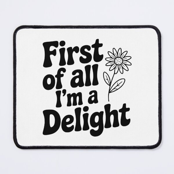 Item preview, First of All I'm a Delight designed and sold by Frank Ring.