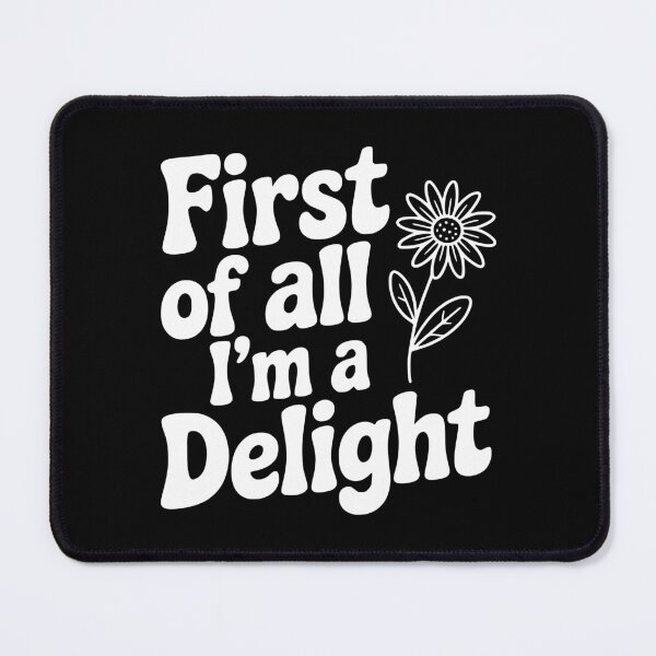 Item preview, First of All I'm a Delight designed and sold by Frank Ring.