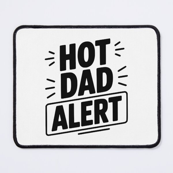 Item preview, Hot Dad Alert designed and sold by Frank Ring.