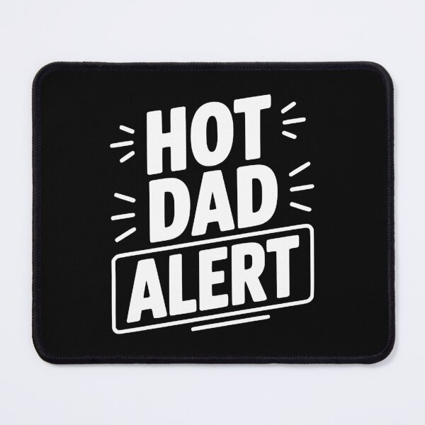 Item preview, Hot Dad Alert designed and sold by Frank Ring.