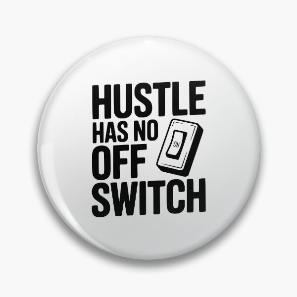 Item preview, Hustle Has No Off Switch designed and sold by Frank Ring.