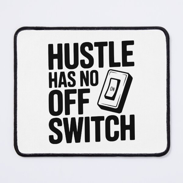 Item preview, Hustle Has No Off Switch designed and sold by Frank Ring.