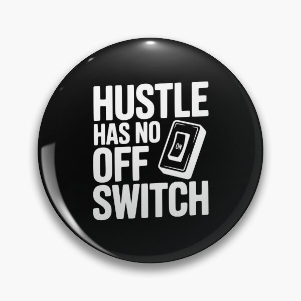 Item preview, Hustle Has No Off Switch designed and sold by Frank Ring.
