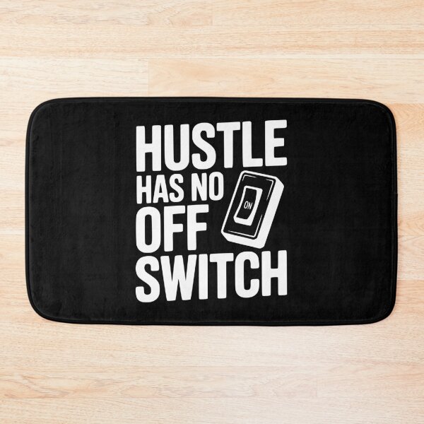 Item preview, Hustle Has No Off Switch designed and sold by Frank Ring.