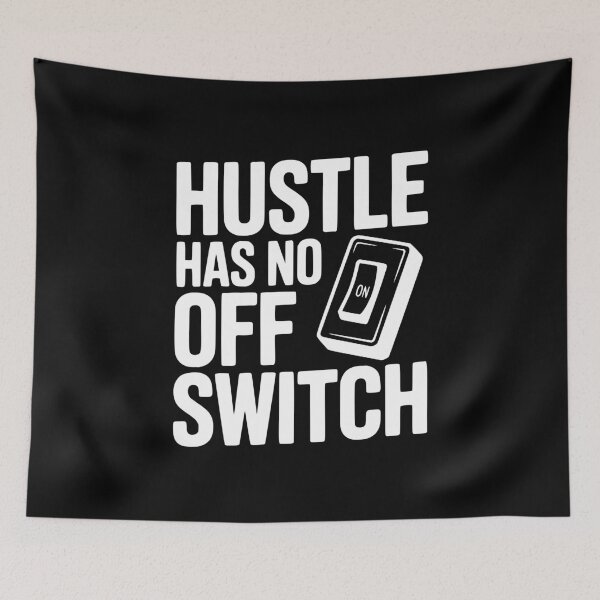 Item preview, Hustle Has No Off Switch designed and sold by Frank Ring.