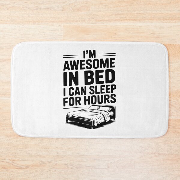 Item preview, I'm Awesome in Bed I Can Sleep for Hours designed and sold by Frank Ring.