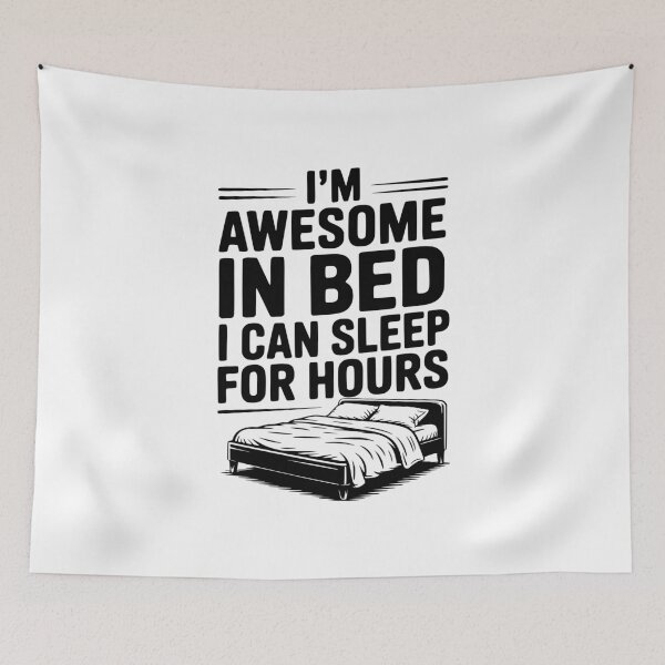 Item preview, I'm Awesome in Bed I Can Sleep for Hours designed and sold by Frank Ring.