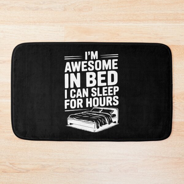 Item preview, I'm Awesome in Bed I Can Sleep for Hours designed and sold by Frank Ring.